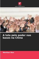 A luta pelo poder nas bases na China (Portuguese Edition) 6209513344 Book Cover