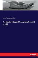The Statutes at Large of Pennsylvania from 1682 to 1801 3741114588 Book Cover