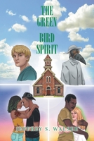 THE GREEN BIRD SPIRIT 166418015X Book Cover