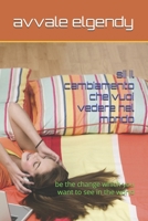 sii il cambiamento che vuoi vedere nel mondo: be the change which you want to see in the world (Italian Edition) B0GNQSYNPN Book Cover