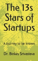The 13s Stars of Startups: A Journey to be known... B089TWQ93T Book Cover