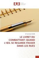 Le Livret Du Combattant: Quand l'Oeil Se Regarde Passer Dans Les Rues 6202533021 Book Cover