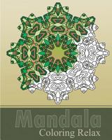 Mandala Coloring Relax: Art Therapy Relaxation, Reduce Stress with Coloring Meditation, Self-Help Creativity, Use of Color Techniques, Stress Relieving 1539489396 Book Cover