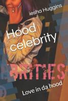 Hood celebrity: Love in da hood 1726195422 Book Cover