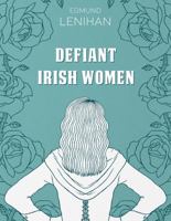 Defiant Irish Women 1856351882 Book Cover