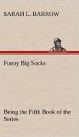 Funny Big Socks: Being the Fifth Book of the Series 9353293812 Book Cover