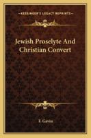 Jewish Proselyte and Christian Convert 1425344992 Book Cover