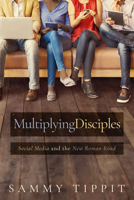 Multiplying Disciples: Social Media and the New Roman Road 1563094061 Book Cover
