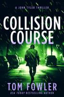 Collision Course: A John Tyler Thriller (The John Tyler Action Thrillers) 1953603785 Book Cover