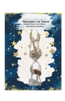 Angela Catirina Jones Macrame Cat Tower: Detailed Step by Step Pattern with Photo Instructions (Angela Catirina Jones Designs Everything for Cats and Dogs) B0GY45QGDM Book Cover
