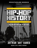 HIP-HOP History (Book 2 of 3): The Incorporation of Hip-Hop: Circa 1990-1999 1532354371 Book Cover