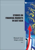 Studies on Financial Markets in East Asia 9814343366 Book Cover