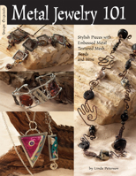 Metal Jewelry 101: Stylish Pieces With Embossed Metal, Textured Mesh Beads and Wire 1574212753 Book Cover