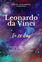 Leonardo da Vinci en 28 días: Y otras mentiras que la autoayuda moderna te vende (Spanish Edition) B0FDM3NQS8 Book Cover