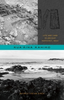 Kua'āina Kahiko: Life and Land in Ancient Kahikinui, Maui 0824839552 Book Cover