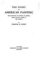 The Story of American Painting, the Evolution of Painting in America from Colonial Times to the Present 1419153900 Book Cover
