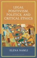 Legal Positivism, Politics, and Critical Ethics 1666973424 Book Cover
