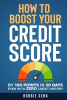 HOW TO BOOST YOUR CREDIT SCORE: By 100 points in 30 days even with ZERO Credit History B08PJWJTJ3 Book Cover