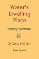 Water's Dwelling Place: Qi Gong Nei Dan B095NYXBFK Book Cover