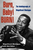 Burn, Baby! BURN!: The Autobiography of Magnificent Montague (Music in American Life) 0252076842 Book Cover