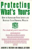 Protecting What's Yours: How to Safeguard Your Assets and Maintain Your Personal Wealth 1559722584 Book Cover