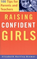 Raising Confident Girls: 100 Tips for Parents and Teachers 1555613217 Book Cover