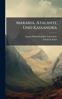 Makaria, Atalante Und Kassandra (Greek Edition) 1024607127 Book Cover