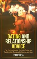 Dating and Relationship Advice: The Comprehensive Guide to Dating and Relationship Success for Women and Men 197434116X Book Cover