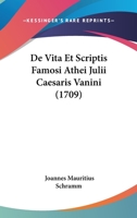 De Vita Et Scriptis Famosi Athei Julii Caesaris Vanini (1709) 1104727765 Book Cover