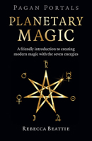 Pagan Portals: Planetary Magic: A friendly introduction to creating modern magic with the seven energies 1803411767 Book Cover