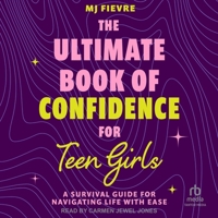 The Ultimate Book of Confidence for Teen Girls: A Survival Guide for Navigating Life with Ease B0CW4VQB5X Book Cover