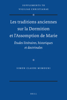 Les Traditions Anciennes Sur La Dormition Et L'Assomption de Marie: Etudes Litteraires, Historiques Et Doctrinales 9004187464 Book Cover