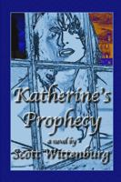 Katherine's Prophecy 1411625897 Book Cover