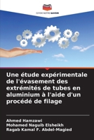 Une étude expérimentale de l'évasement des extrémités de tubes en aluminium à l'aide d'un procédé de filage (French Edition) 6207569393 Book Cover