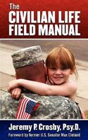 The Civilian Life Field Manual: How to Adjust to the Civilian World After Military Service 1608448444 Book Cover