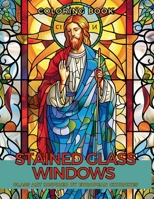 Stained Glass Windows Coloring Book: Adorned Glass Art Inspired by European Churches A Relaxing Mindfulness in Color and Beauty. 6598266939 Book Cover