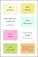 Reporting Always: Writings from The New Yorker 1501116002 Book Cover