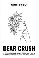 Dear Crush: A Collection of Poems for Your Crush B0BJGWYGKG Book Cover