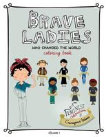 Brave Ladies Who Changed the World: A Coloring Book 1544711018 Book Cover