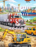 Vehículos en acción (Nuestro mundo en tus colores) (Spanish Edition) B0GTZ1DW5H Book Cover