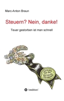 Steuern? Nein, danke!: Teuer gestorben ist man schnell 3347104978 Book Cover