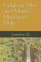 Ladybug Atlas and Marte's Mysterious Map B0F26TSWMX Book Cover