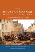 The House of Orange in Revolution and War: A European History, 1772–1890 1789145422 Book Cover