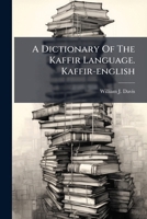 A Dictionary Of The Kaffir Language. Kaffir-english 1179301269 Book Cover