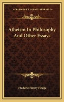 Atheism in Philosophy, and Other Essays 1110339348 Book Cover