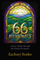 Sixty-Six Reveries: A Poet's Walk Through the Field of Scripture B0F548M8LT Book Cover
