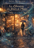 La librairie des jours de pluie: On n entre jamais par hasard dans une librairie qui ecoute. (French Edition) 2322618861 Book Cover