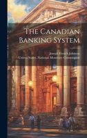 The Canadian Banking System 1021849758 Book Cover