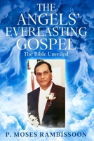 The Angels' Everlasting Gospel: The Bible Unveiled 9768301295 Book Cover