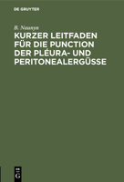 Kurzer Leitfaden F�r Die Punction Der Pl�ura- Und Peritonealerg�sse 3111129632 Book Cover